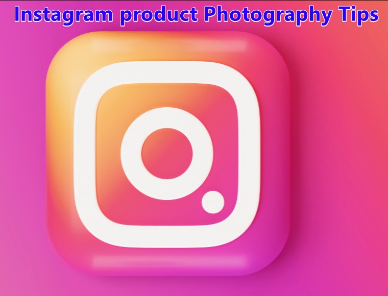 Instagram Product Photograpy Tips