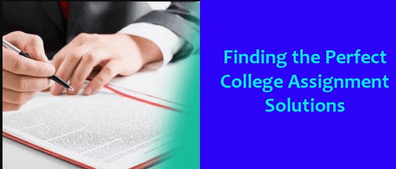 Finding the Perfect College Assignment Solutions