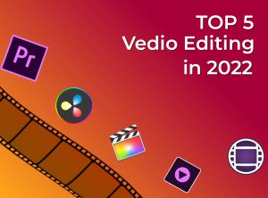 video editing 2022
