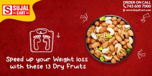 sujalcart speed up your weight loss with these 13 dry fruits