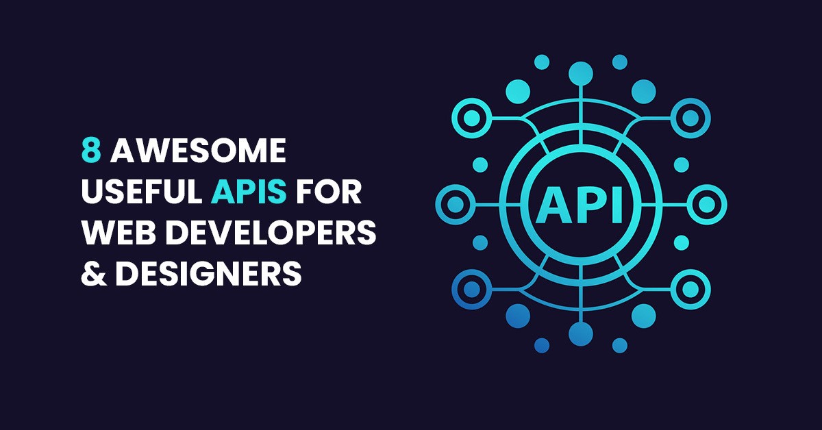 Useful APIs for Web Developers & Designers