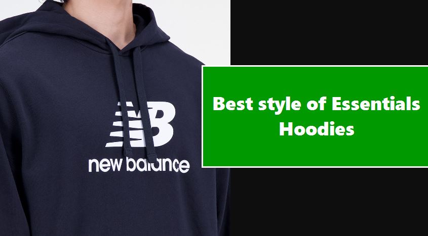 Best style of Essentials Hoodies