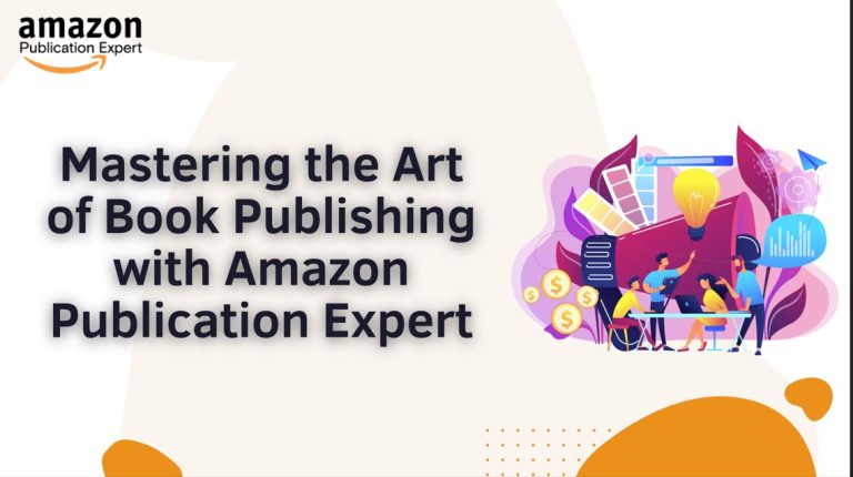 Mastering the Art of Book Publishing with Amazon Publication Expert