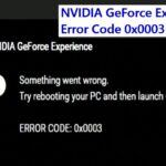 NVIDIA GeForce Experience Error Code 0x0003