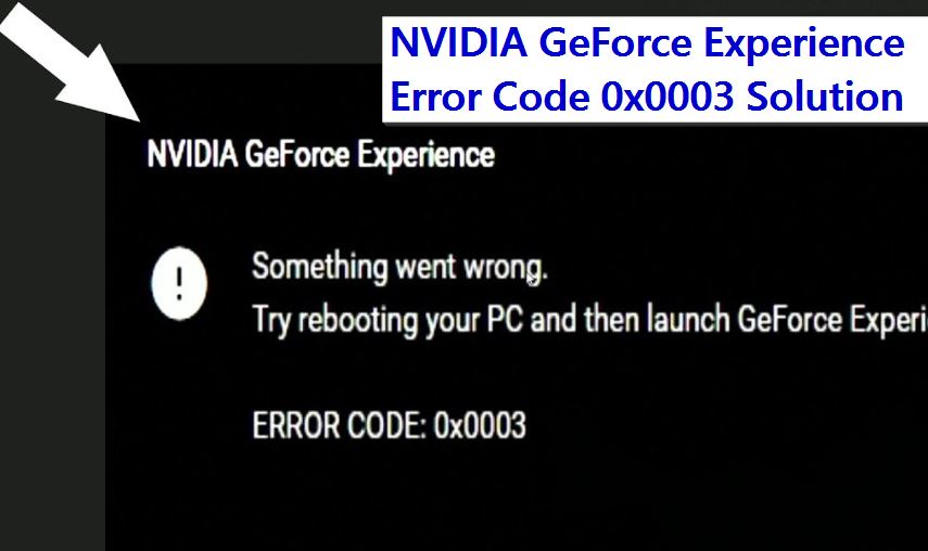 NVIDIA GeForce Experience Error Code 0x0003