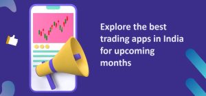 best trading apps in India for the upcoming months