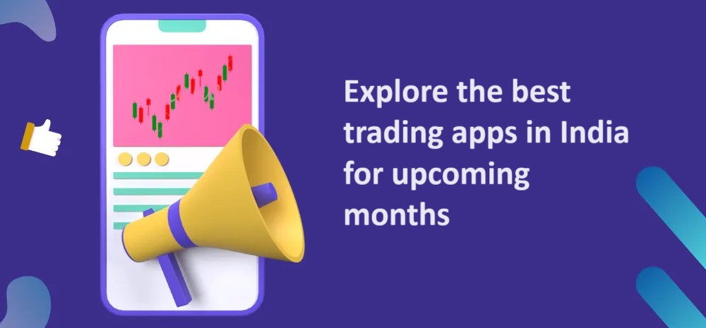 best trading apps in India for the upcoming months