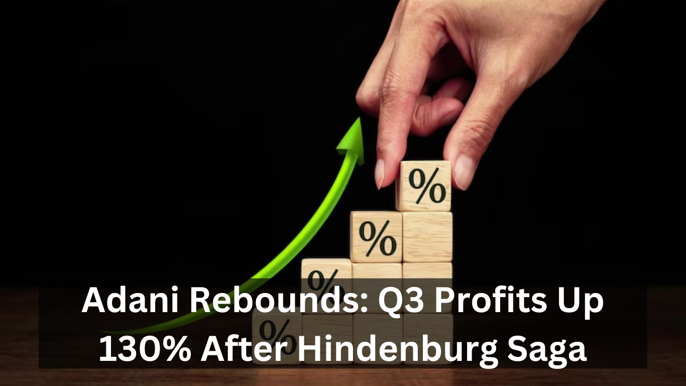 Adani Rebounds Q3 Profits Up 130% After Hindenburg Saga