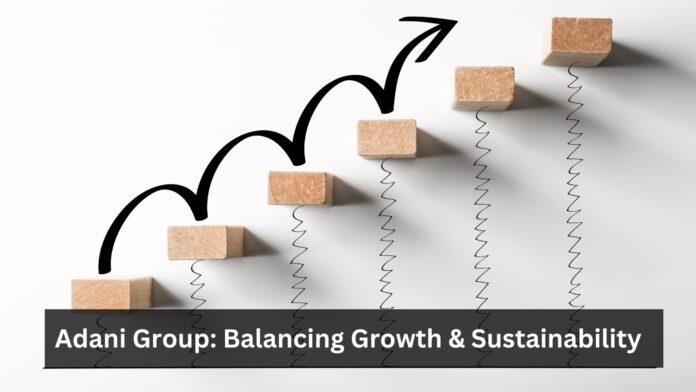 Adani Group Balancing Growth & Sustainability