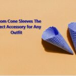 Custom Cone Sleeves The Perfect Accessory for Any Outfit