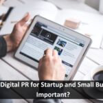 Why is Digital PR for Startup and Small Businesses Important