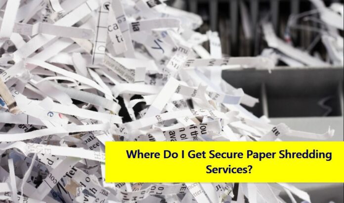 Where Do I Get Secure Paper Shredding Services