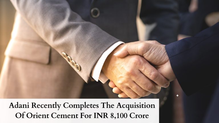 Adani Recently Completes The Acquisition Of Orient Cement For INR 8,100 Crore