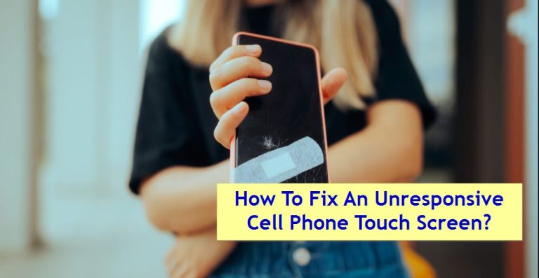 How To Fix An Unresponsive Cell Phone Touch Screen