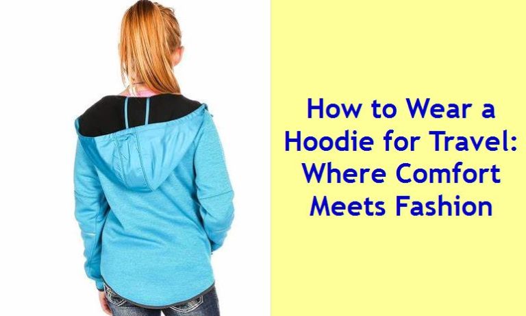 How to Wear a Hoodie for Travel
