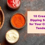 10 Creative Dipping Sauces for Your Chicken Tenders