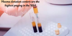Plasma donation centers are the highest paying in the USA