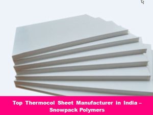 Top Thermocol Sheet Manufacturer in India – Snowpack Polymers