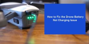 How to Fix the Drone Battery Not Charging Issue 2 How to Fix the Drone Battery Not Charging Issue