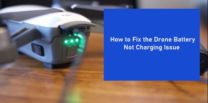 How to Fix the Drone Battery Not Charging Issue