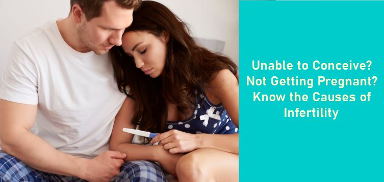 Unable to Conceive? Not Getting Pregnant? Know the Causes of Infertility 1 common causes of infertility guide