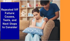 understanding repeated ivf failure causes