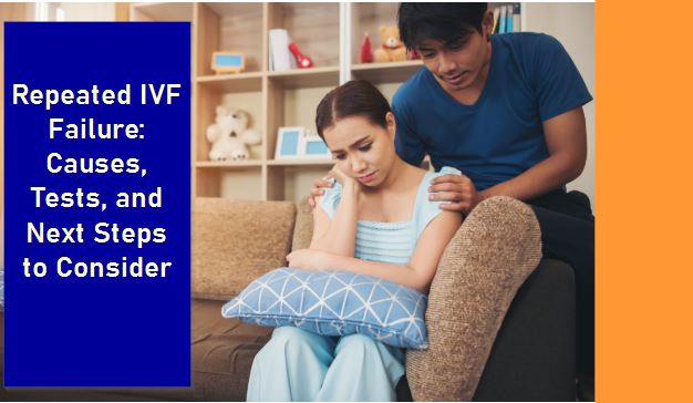 understanding repeated ivf failure causes