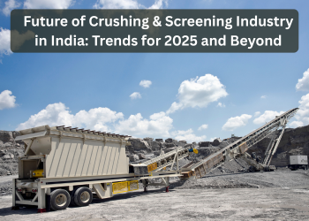 Future of Crushing & Screening Industry in India: Trends for 2025 and Beyond 1 Future of Crushing & Screening Industry in India Trends for 2025 and Beyond