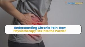 Understanding Chronic Pain How Physiotherapy Fits into the Puzzle
