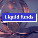 Liquid Funds