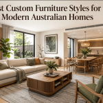 Custom Furniture Styles for Modern Australian Homes